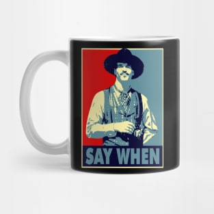 SAY WHEN Mug